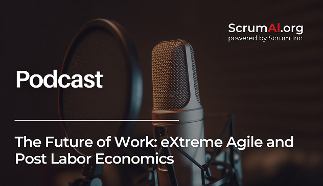 The Future of Work: eXtreme Agile and Post Labor Economics